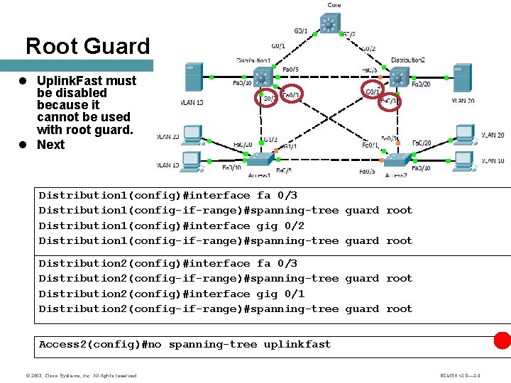 Root Guard l Uplink. Fast must be disabled because it cannot be used with