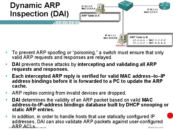 Dynamic ARP Inspection (DAI) • To prevent ARP spoofing or “poisoning, ” a switch