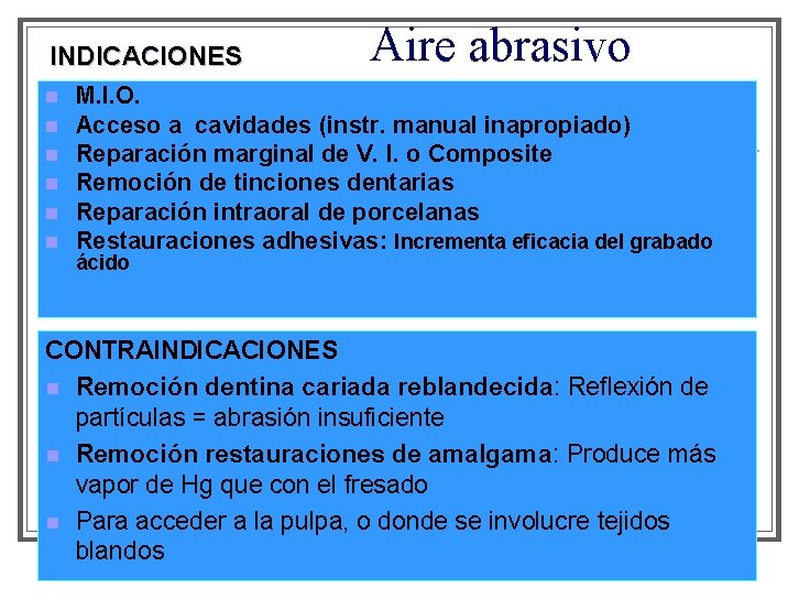 INDICACIONES n n n Aire abrasivo M. I. O. Acceso a cavidades (instr. manual