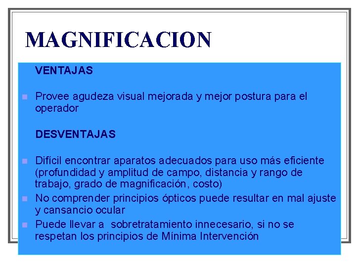 MAGNIFICACION n n VENTAJAS Provee agudeza visual mejorada y mejor postura para el operador