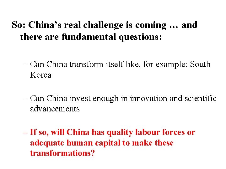 So: China’s real challenge is coming … and there are fundamental questions: – Can So: China’s real challenge is coming … and there are fundamental questions: – Can