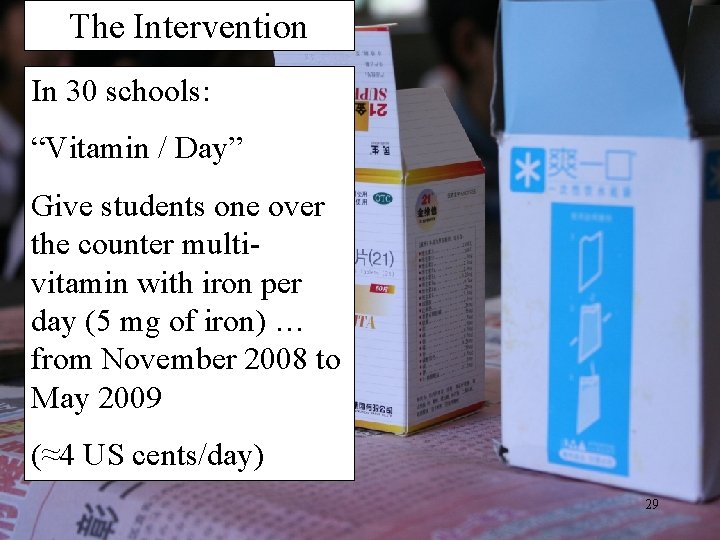 The Intervention In 30 schools: “Vitamin / Day” Give students one over the counter The Intervention In 30 schools: “Vitamin / Day” Give students one over the counter