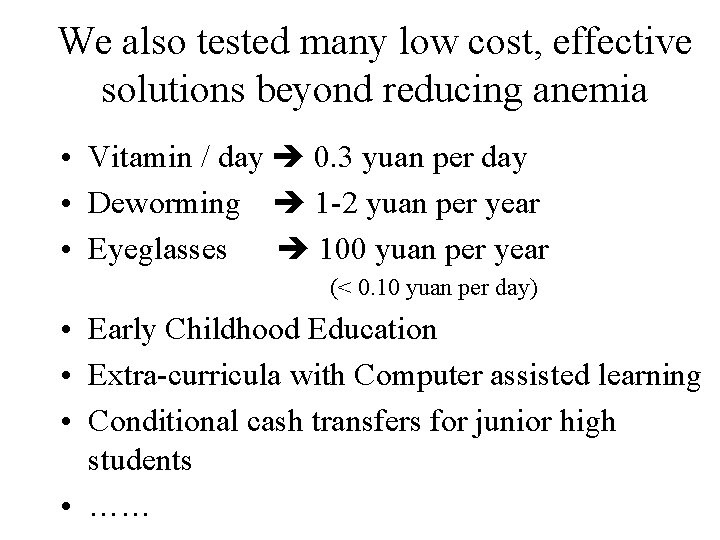 We also tested many low cost, effective solutions beyond reducing anemia • Vitamin / We also tested many low cost, effective solutions beyond reducing anemia • Vitamin /