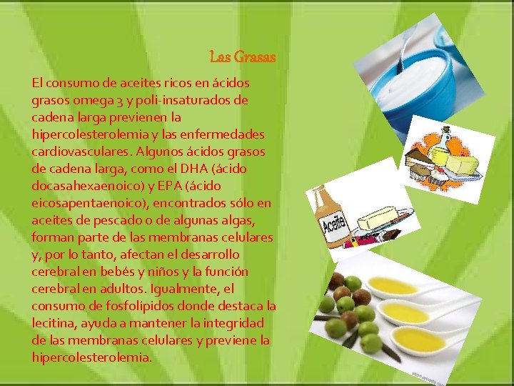Las Grasas El consumo de aceites ricos en ácidos grasos omega 3 y poli-insaturados