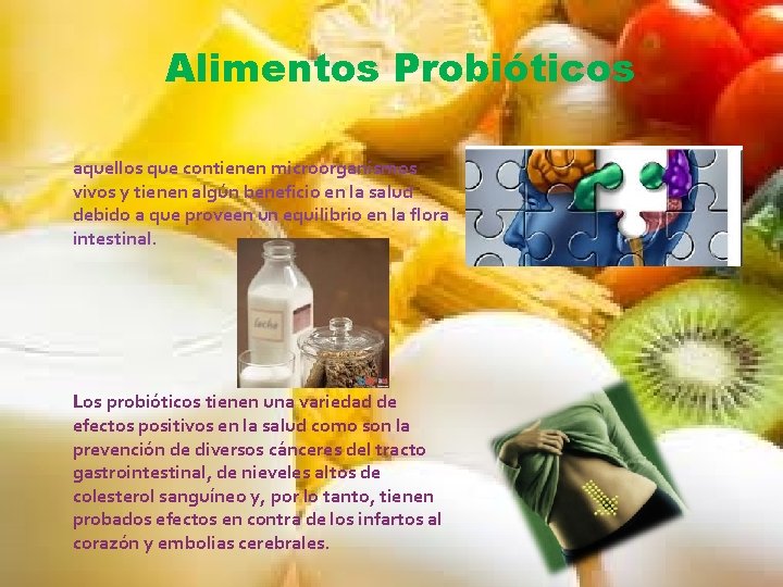 Alimentos Probióticos aquellos que contienen microorganismos vivos y tienen algún beneficio en la salud