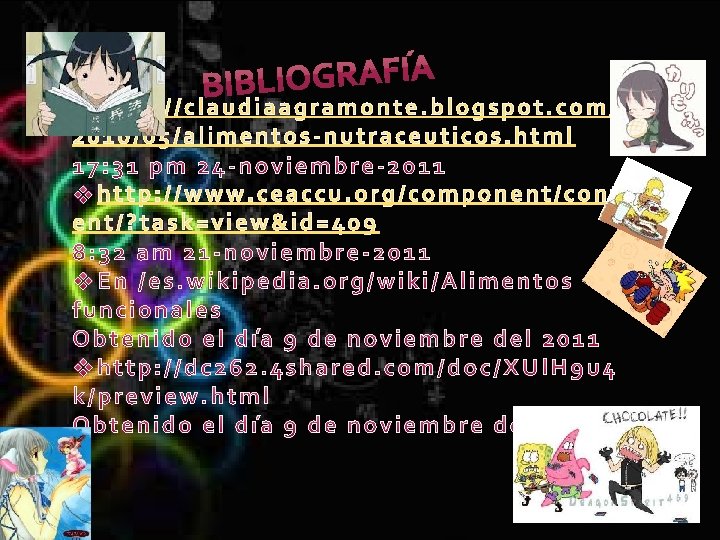 http: //claudiaagramonte. blogspot. com/ 2010/05/alimentos-nutraceuticos. html http: //www. ceaccu. org/component/cont ent/? task=view&id=409 