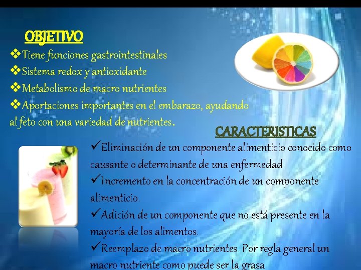 OBJETIVO v. Tiene funciones gastrointestinales v. Sistema redox y antioxidante v. Metabolismo de macro