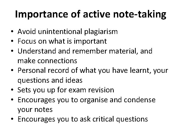 Importance of active note-taking • Avoid unintentional plagiarism • Focus on what is important