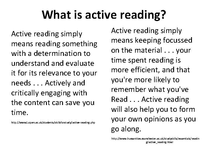 What is active reading? Active reading simply means reading something with a determination to