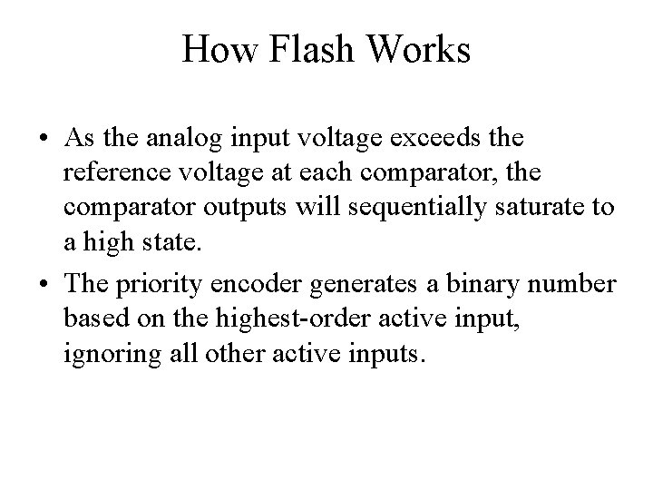 How Flash Works • As the analog input voltage exceeds the reference voltage at