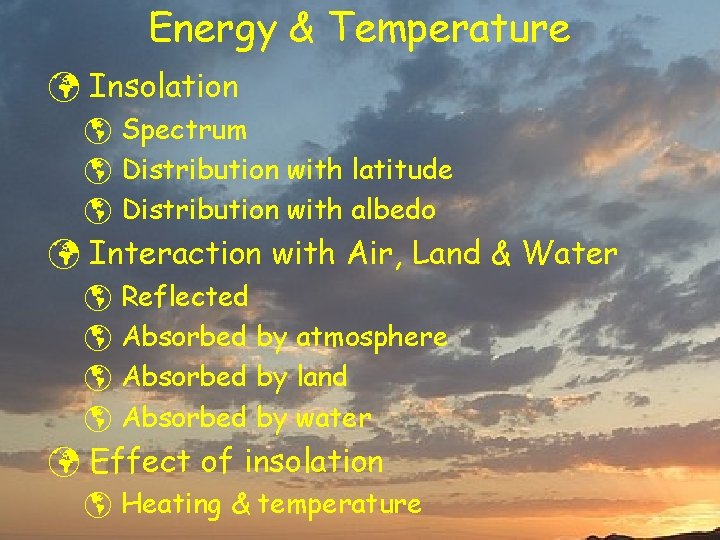 Energy & Temperature ü Insolation þ Spectrum þ Distribution with latitude þ Distribution with