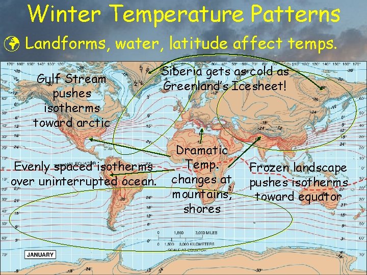 Winter Temperature Patterns ü Landforms, water, latitude affect temps. Gulf Stream pushes isotherms toward