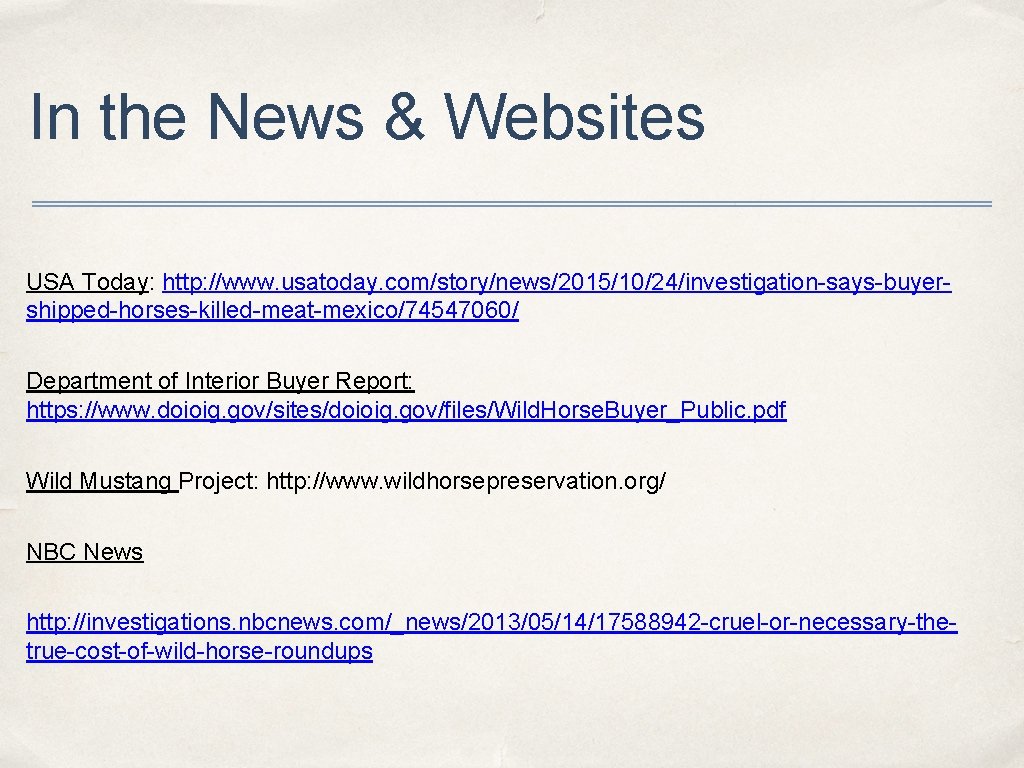 In the News & Websites USA Today: http: //www. usatoday. com/story/news/2015/10/24/investigation-says-buyershipped-horses-killed-meat-mexico/74547060/ Department of Interior