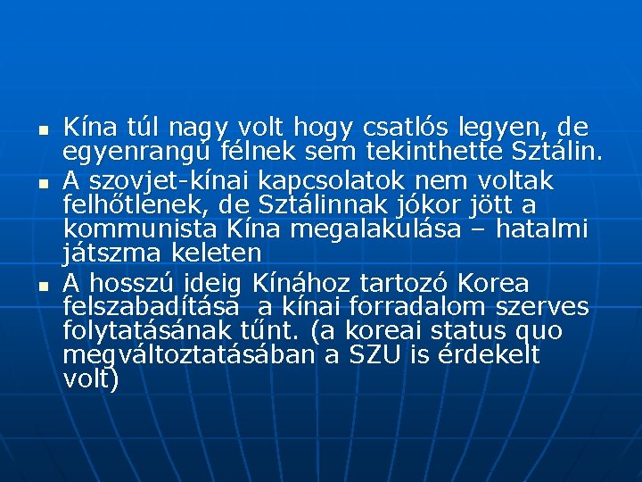 n n n Kína túl nagy volt hogy csatlós legyen, de egyenrangú félnek sem