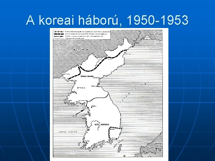 A koreai háború, 1950 -1953 A koreai háború, 1950 -1953