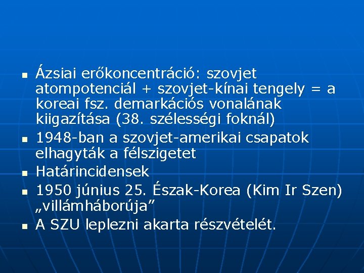 n n n Ázsiai erőkoncentráció: szovjet atompotenciál + szovjet-kínai tengely = a koreai fsz. n n n Ázsiai erőkoncentráció: szovjet atompotenciál + szovjet-kínai tengely = a koreai fsz.