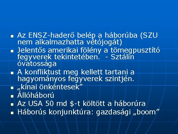 n n n n Az ENSZ-haderő belép a háborúba (SZU nem alkalmazhatta vétójogát) Jelentős