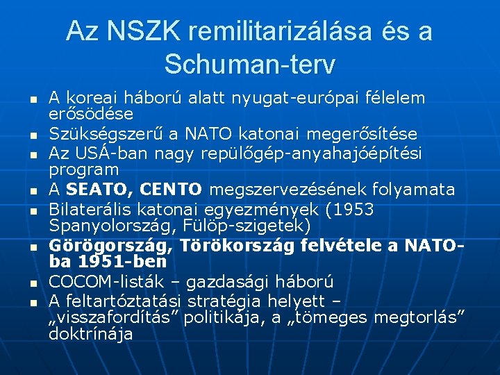 Az NSZK remilitarizálása és a Schuman-terv n n n n A koreai háború alatt