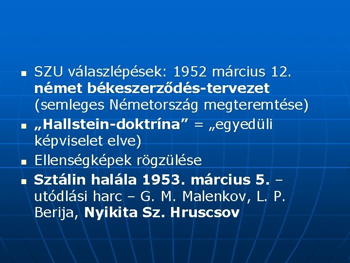 n n SZU válaszlépések: 1952 március 12. német békeszerződés-tervezet (semleges Németország megteremtése) „Hallstein-doktrína” =