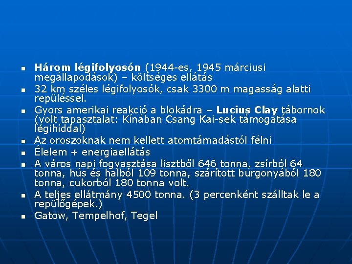 n n n n Három légifolyosón (1944 -es, 1945 márciusi megállapodások) – költséges ellátás