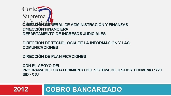DIRECCIÓN GENERAL DE ADMINISTRACIÓN Y FINANZAS DIRECCIÓN FINANCIERA DEPARTAMENTO DE INGRESOS JUDICIALES DIRECCIÓN DE