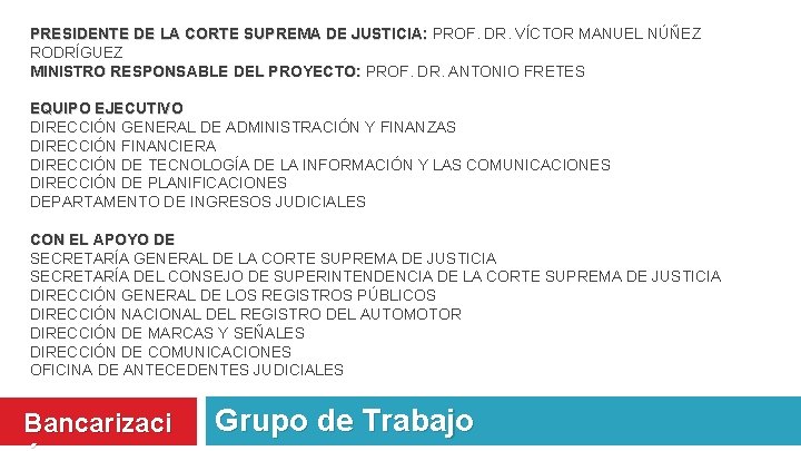 PRESIDENTE DE LA CORTE SUPREMA DE JUSTICIA: PROF. DR. VÍCTOR MANUEL NÚÑEZ RODRÍGUEZ MINISTRO