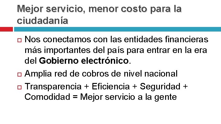 Mejor servicio, menor costo para la ciudadanía Nos conectamos con las entidades financieras más