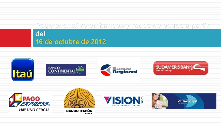 Pago exclusivo en bancos y redes de pagos a partir del 16 de octubre
