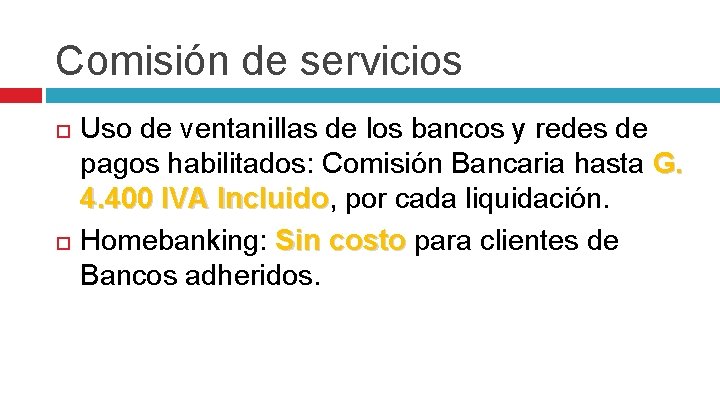 Comisión de servicios Uso de ventanillas de los bancos y redes de pagos habilitados: