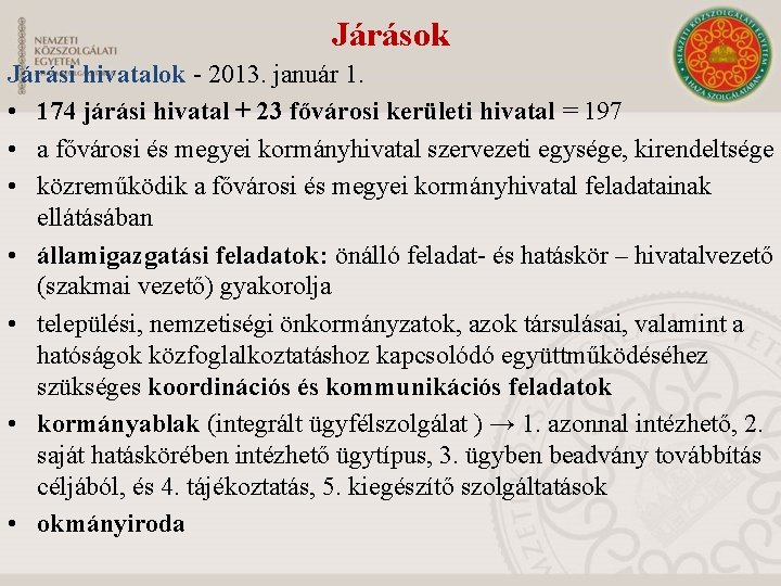 Járások Járási hivatalok - 2013. január 1. • 174 járási hivatal + 23 fővárosi