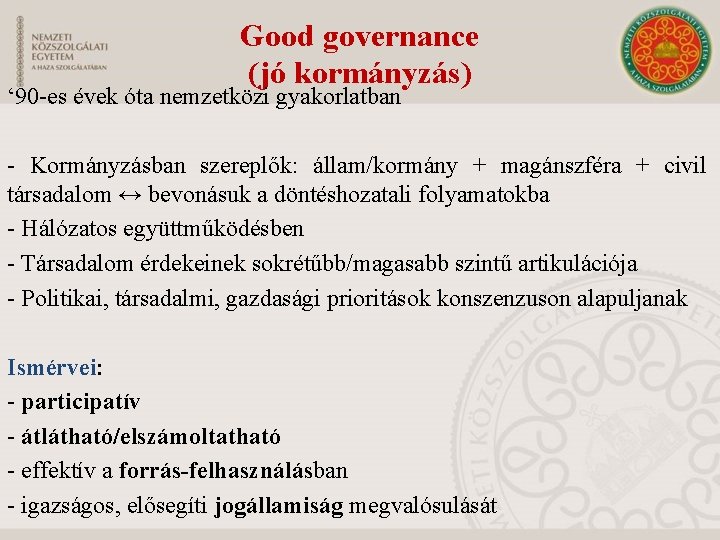 Good governance (jó kormányzás) ‘ 90 -es évek óta nemzetközi gyakorlatban - Kormányzásban szereplők: