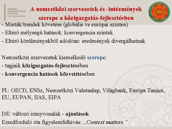 A nemzetközi szervezetek és -intézmények szerepe a közigazgatás-fejlesztésben - Minták/trendek követése (globális vs európai