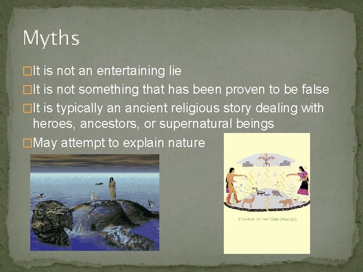 Myths �It is not an entertaining lie �It is not something that has been