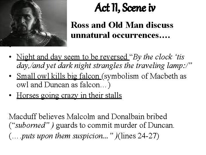 Act II, Scene iv more Ross and Old Man discuss unnatural occurrences…. • •