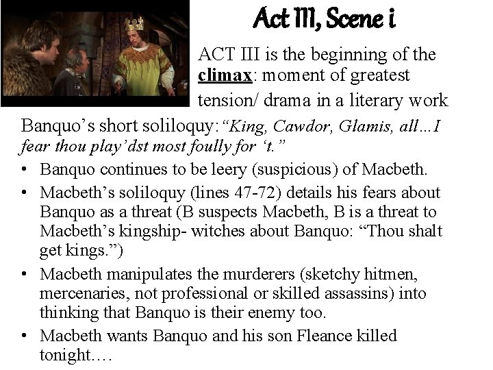 Act III, Scene i ACT III is the beginning of the climax: moment of