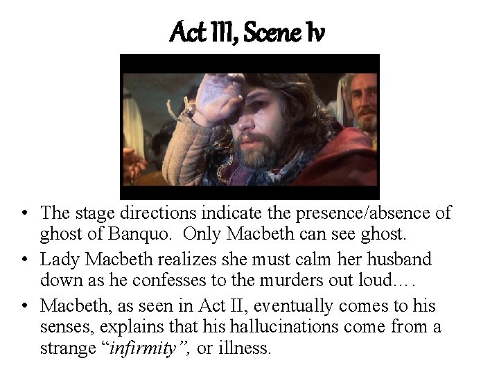 Act III, Scene Iv • The stage directions indicate the presence/absence of ghost of