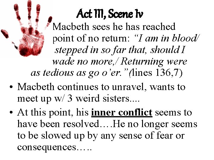 Act III, Scene Iv Macbeth sees he has reached point of no return: “I