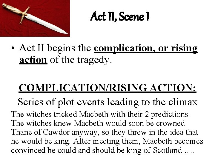 Act II, Scene I • Act II begins the complication, or rising action of