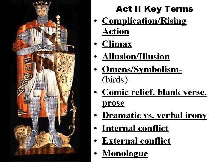 Act II Key Terms • Complication/Rising Action • Climax • Allusion/Illusion • Omens/Symbolism(birds) •