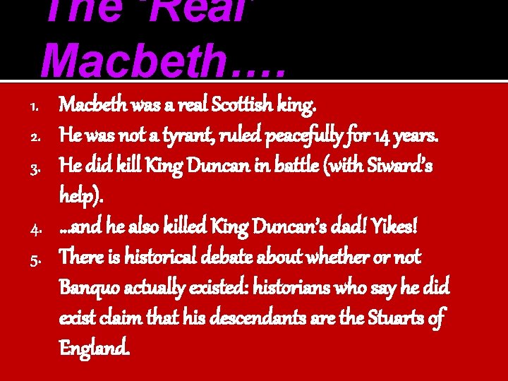 The ‘Real’ Macbeth…. Macbeth was a real Scottish king. He was not a tyrant,