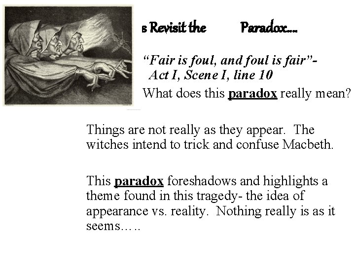 Let’s Revisit the Paradox…. “Fair is foul, and foul is fair”Act I, Scene I,