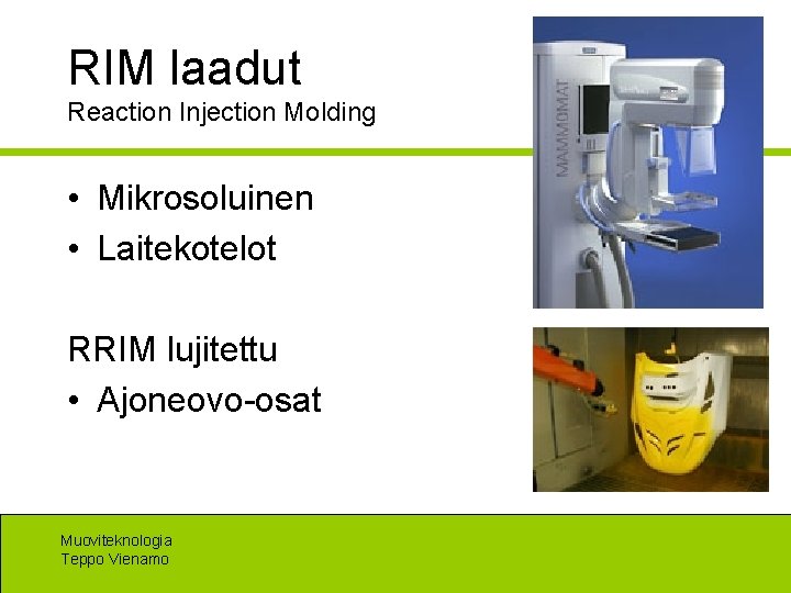 RIM laadut Reaction Injection Molding • Mikrosoluinen • Laitekotelot RRIM lujitettu • Ajoneovo-osat Muoviteknologia