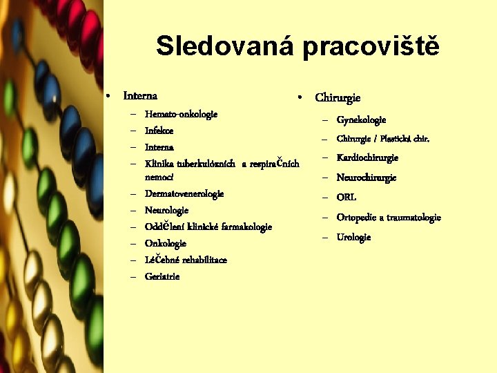 Sledovaná pracoviště • Interna – – – – – • Chirurgie Hemato-onkologie Infekce Interna