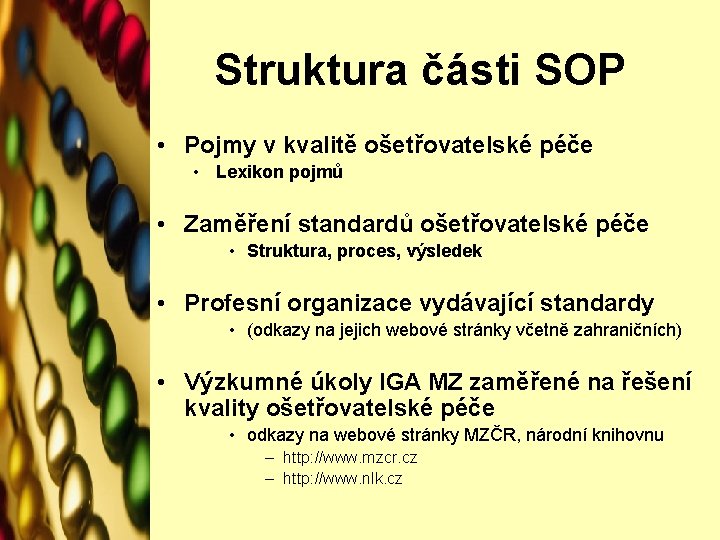 Struktura části SOP • Pojmy v kvalitě ošetřovatelské péče • Lexikon pojmů • Zaměření