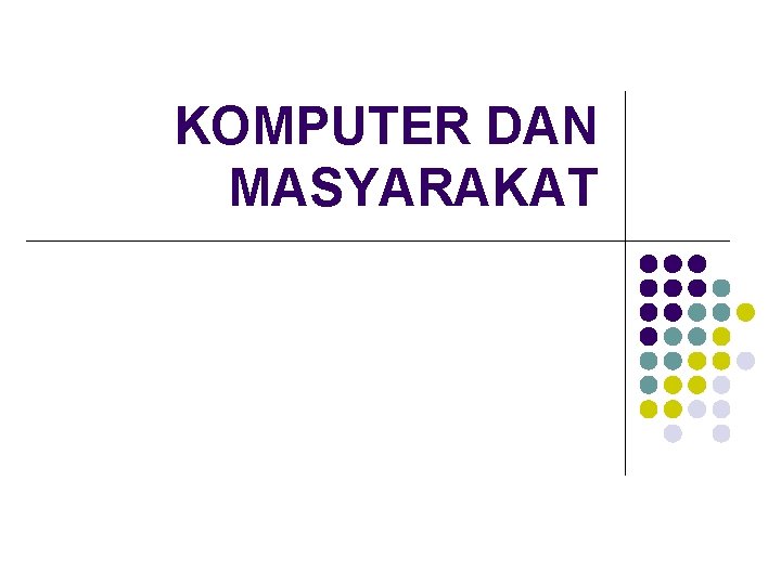 KOMPUTER DAN MASYARAKAT 