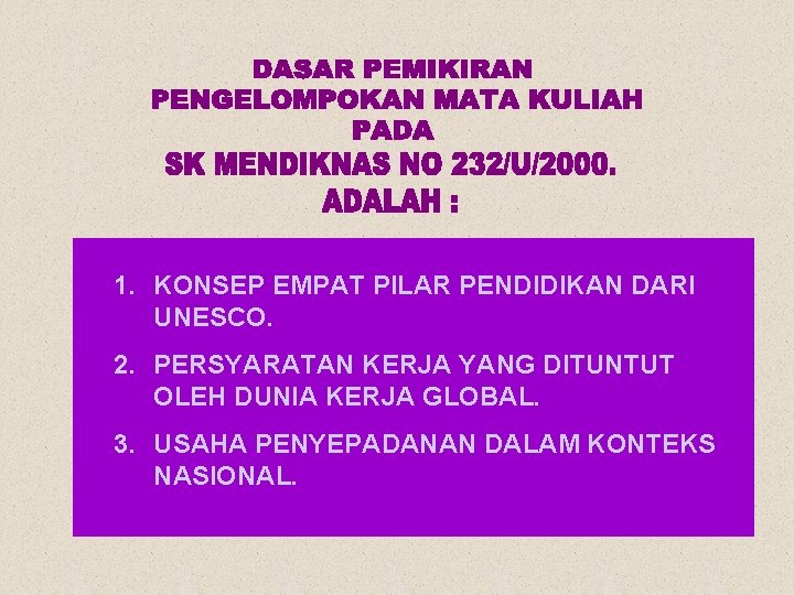 1. KONSEP EMPAT PILAR PENDIDIKAN DARI UNESCO. 2. PERSYARATAN KERJA YANG DITUNTUT OLEH DUNIA