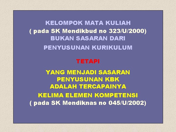 KELOMPOK MATA KULIAH ( pada SK Mendikbud no 323/U/2000) BUKAN SASARAN DARI PENYUSUNAN KURIKULUM