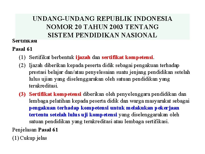 UNDANG-UNDANG REPUBLIK INDONESIA NOMOR 20 TAHUN 2003 TENTANG SISTEM PENDIDIKAN NASIONAL Sertifikasi Pasal 61