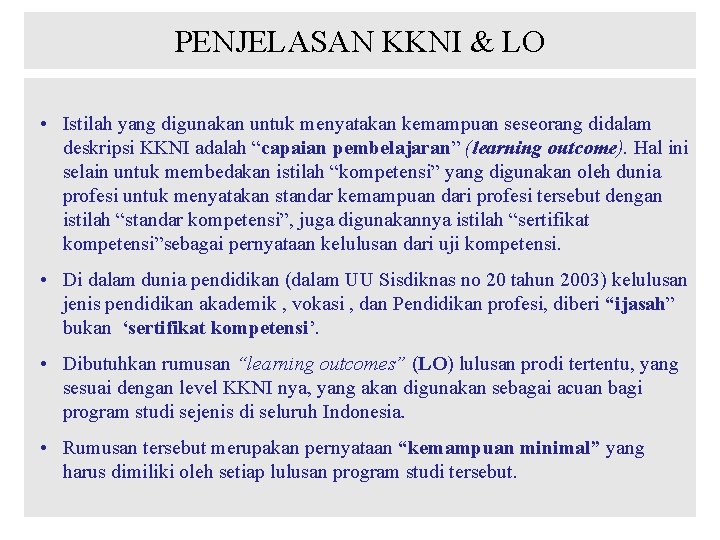 PENJELASAN KKNI & LO • Istilah yang digunakan untuk menyatakan kemampuan seseorang didalam deskripsi