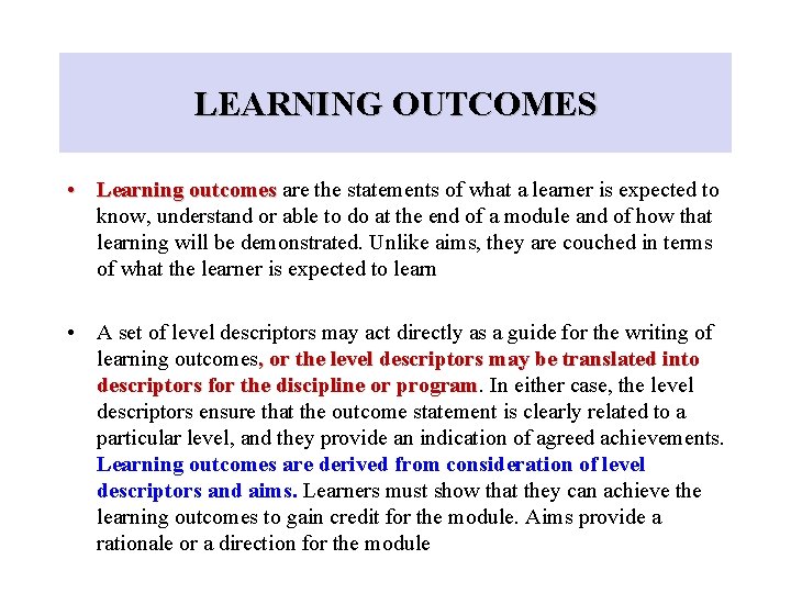 LEARNING OUTCOMES • Learning outcomes are the statements of what a learner is expected